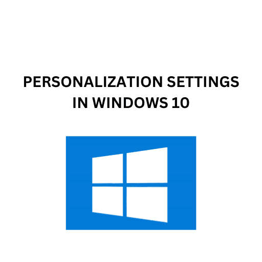 39.PERSONALIZATION SETTINGS IN WINDOWS 10